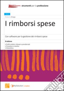 I rimborsi spese per la gestione dei rimborsi spese. Con software libro di Braga Roberta