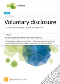 Voluntary disclosure. La procedura operativa e i modelli per l'adesione libro di De Luca Carla