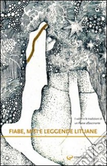 Fiabe, miti e leggende lituane libro di Michelini G. (cur.)