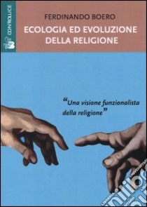 Ecologia ed evoluzione della religione libro di Boero Ferdinando