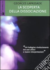 La scoperta della dissociazione libro di Lapassade Georges; Fumarola P. (cur.)