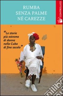 Rumba senza palme né carezze libro