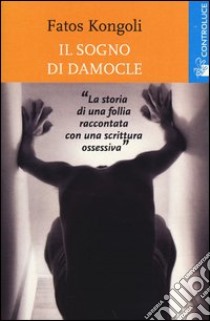 Il sogno di Damocle libro di Kongoli Fatos