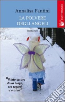 La Polvere degli angeli libro di Fantini Annalisa