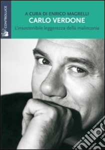 Carlo Verdone. L'insostenibile leggerezza della malinconia libro di Magrelli E. (cur.)