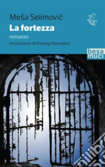 La fortezza libro di Selimovic Mesa