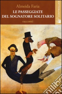 Le passeggiate del sognatore solitario libro di Faría Almeida