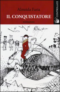 Il conquistatore libro di Faría Almeida