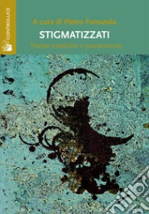 Stigmatizzati libro di Fumarola Pietro