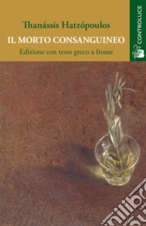 Il morto consanguineo libro di Hatzópoulos Thanássis; Bonavia G. (cur.)