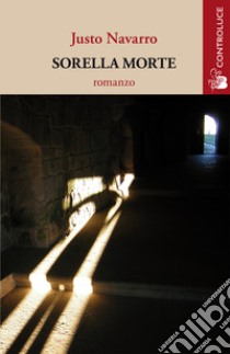 Sorella morte libro di Navarro Justo