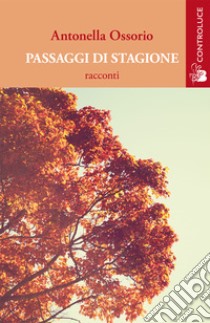 Passaggi di stagione libro di Ossorio Antonella