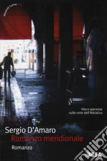 Romanzo meridionale libro di D'Amaro Sergio