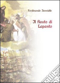 Il flauto di Lepanto libro di Ianniello Ferdinando