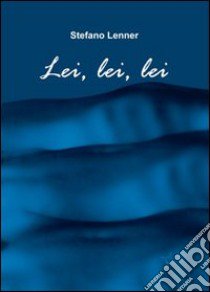 Lei, lei, lei libro di Lenner Stefano