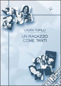 Un ragazzo come tanti libro di Tufilli Laura