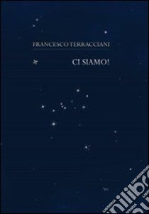 Ci siamo! libro di Terracciani Francesco