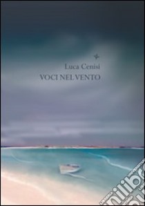 Voci nel vento libro di Cenisi Luca