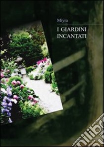 I giardini incantati libro di Miyra