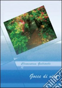 Gocce di vita libro di Gallitelli Clementina