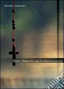 Gesù chiave di casa in mano ai piccoli libro di Cesarscoin Nomask