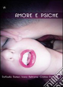 Amore e psiche libro di Baitieri Raffaella - Beltrame Ivano - Pereschi Cristina