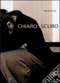 Chiaro scuro libro di Loy Veronica