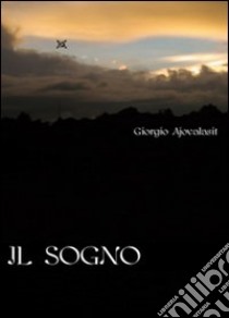 Il sogno libro di Ajovalasit Giorgio