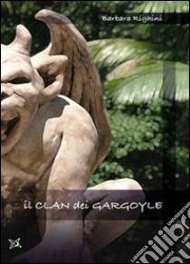 Il Clan dei Gargoyle libro di Righini Barbara