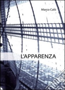 L'apparenza libro di Calò Marco