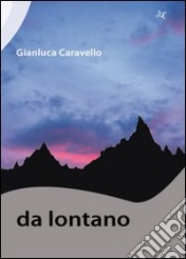 Da lontano libro di Caravello Gianluca