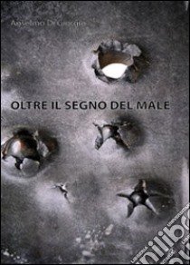 Oltre il segno del male libro di Di Giorgio Anselmo