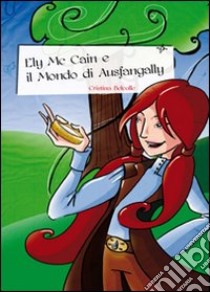 Ely Mc Cain e il mondo di Ausfangally libro di Belcolle Cristina