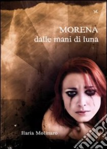 Morena dalle mani di luna libro di Molinaro Ilaria