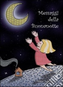 Messaggi della buonanotte libro di Zerilli Diana