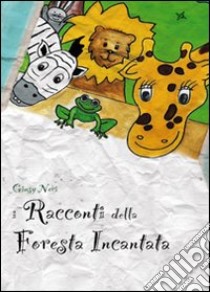 I racconti della foresta incantata libro di Neri Giusy