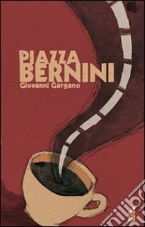 Piazza Bernini libro di Gargano Giovanni