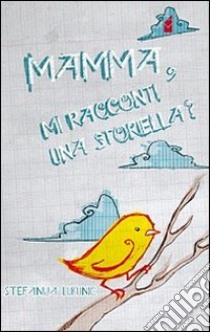 Mamma, mi racconti una storiella? libro di Lukunic Stefanija