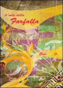 Il volo della farfalla libro di Eric