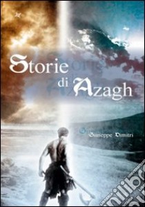 Storie di Azagh libro di Dimitri Giuseppe