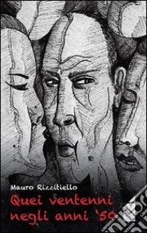 Quei ventenni negli anni '50 libro di Rizzitiello Mauro