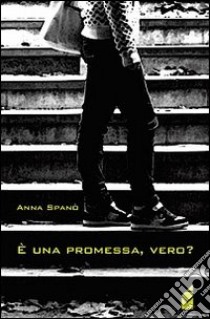 E una promessa vero? libro di Spanò Anna