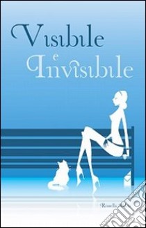 Visibile e invisibile libro di Aldini Rossella