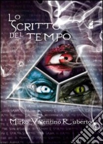 Lo scritto del tempo libro di Ruberto Mirko V.