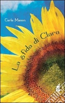 La sfida di Clara libro di Menon Carla