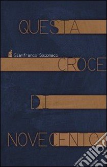 Questa croce di Novecento libro di Sodomaco Gianfranco