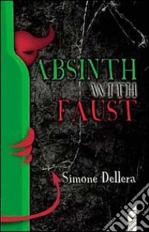 Abstinth with Faust. Ediz. italiana libro di Dellera Simone