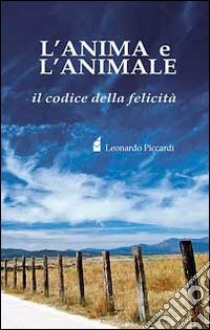 L'anima e l'animale libro di Piccardi Leonardo