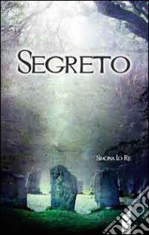 Segreto libro di Lo Re Simona