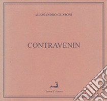 Contravenin. Poesie in dialetto genovese libro di Guasoni Alessandro